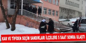 Kar ve tipiden seçim sandıkları ilçelere 5 saat sonra ulaştı