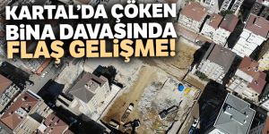 Kartal'da çöken bina iddianamesinde flaş gelişme
