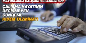 Çalışma hayatının değişmeyen gündemi: Kıdem tazminatı