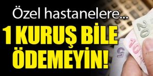 'Özel'de fark ödemeyin!