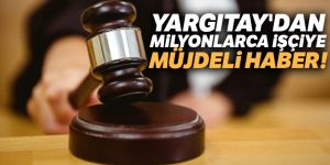Yargıtay'dan milyonlarca işçiye müjdeli haber