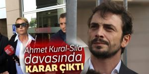 Ahmet Kural-Sıla davasında karar çıktı