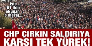 Kılıçdaroğlu’na saldırıya CHP’den 81 ilde tepki