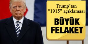 ABD Bakanı Trump 1915 olayları için 'Büyük Felaket' dedi
