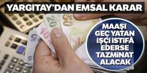 Maaşı geç yatan işçi istifâ ederse tazminat alacak