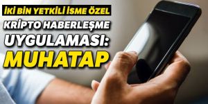 İki bin yetkili isme kripto haberleşme