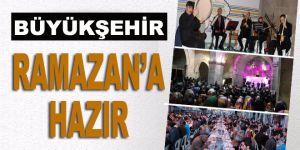 Büyükşehir Ramazan’a hazır