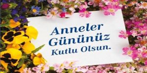Anneler Günü kutlu olsun!