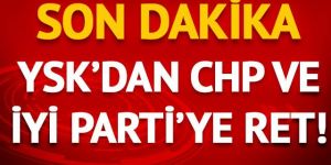 YSK, CHP ve İYİ Parti'nin İstanbul seçiminin tümünün iptal istemini reddetti
