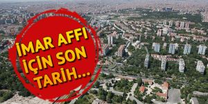 İmar Barışında son gün 15 Haziran