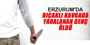 Bıçaklı kavgada yaralanan genç hayatını kaybetti