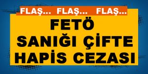 Erzurum'da FETÖ sanığı çifte hapis