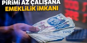 Pirimi az çalışana emeklilik imkanı