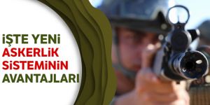 Yeni Askerlik Sisteminin işte avantajları