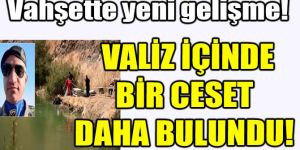 Vahşette yeni gelişme! Valiz içinde bir ceset daha bulundu
