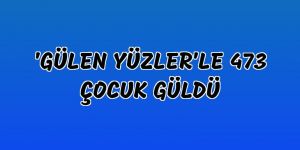 Erzurum'da "Gülen yüzler"le 473 çocuk güldü