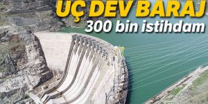 Büyük barajlardan 300 bin istiham