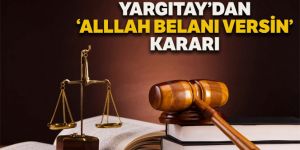 Yargıtay'dan 'Allah belanı versin' kararı