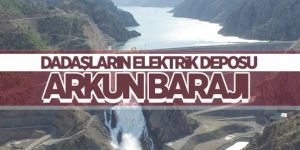 Dadaşların Elektrik Deposu Arkun Barajı