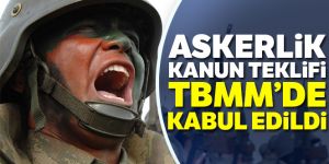 Askerlik kanun teklifi TBMM'de kabul edildi