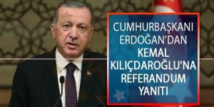 Erdoğan'dan Kılıçdaroğlu'nun referandum sözlerine yanıt