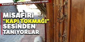 Misafiri "Kapı tokmağı" sesinden tanıyorlar