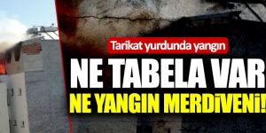 Tarikat yurdunda yangın!