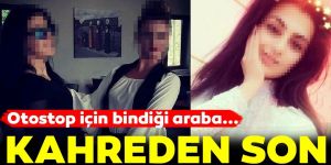 Erzurum'da Otostop çeken genç kızın feci sonu