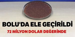 72 milyon dolarlık radyoaktif madde yakalandı