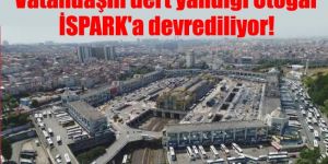Otogarın otopark işletmesi İSPARK'a devrediliyor