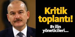 Soylu'dan 81 ilin yöneticileriyle güvenlik toplantısı