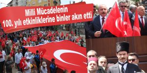 Milli Mücadelenin 100. yılı etkinliklerine binler akın etti