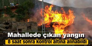 Mahallede çıkan yangın 8 saat sonra kontrol altına alınabildi