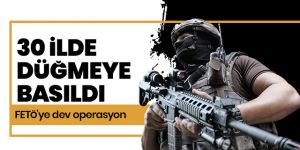 30 ilde FETÖ operasyonu: 64 gözaltı kararı