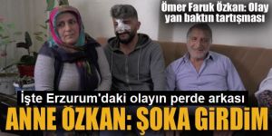 İşte Erzurum'daki olayın perde arkası