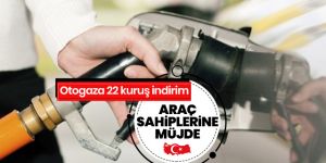 LPG fiyatlarında 22 kuruş indirim