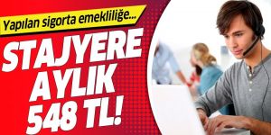 Stajyere ayda 548 TL!.
