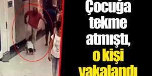 AVM'de çocuğa tekme atan kişi yakalandı