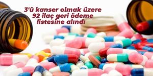 92 ilaç daha ödeme listesine alındı