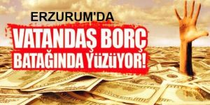 Erzurum kredi batağında