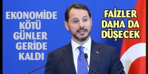 Albayrak: Düşük faizlere rekor düzeyde talep var