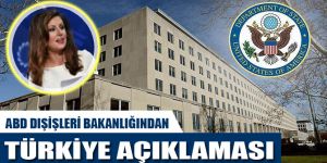 ABD Dışişleri Bakanlığı'ndan Türkiye açıklaması
