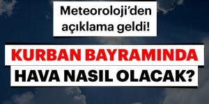 Kurban Bayramı'nda hava nasıl olacak?