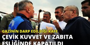 Gazinin darp edildiği kafe kapatıldı