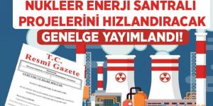 Nükleer güç santrali Genelgesi yayımlandı