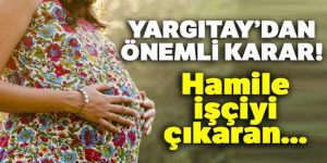 Hamile işçiyi çıkaran ayrımcılık tazminatı ödeyecek