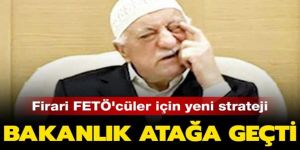 Firari FETÖ'cüler için yeni strateji
