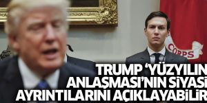 Trump Yüzyılın Anlaşması'nı ilerleyen haftalarda açıklayabilir