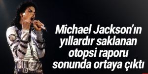 Michael Jackson’ın yıllardır saklanan otopsi raporu ortaya çıktı