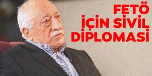 FETÖ için sivil diplomasi